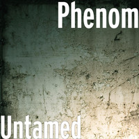 Phenom - Untamed