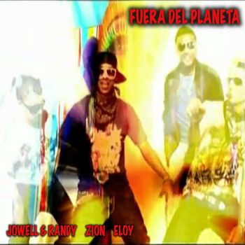 Jowell & Randy - Fuera Del Planeta (feat. Jowell & Randy & Eloy)