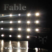 Fable - Want You Now