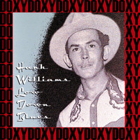 Hank Williams - Low Down Blues, the Ultimate Recordings (Hd Remastered, Restored Edition, Doxy Collection)