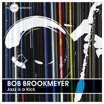 Bob Brookmeyer - Jazz Is a Kick (My Jazz Collection)