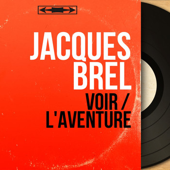 Jacques Brel - Voir / L'aventure (Mono Version)