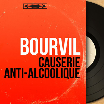 Bourvil - Causerie anti-alcoolique (Mono Version)