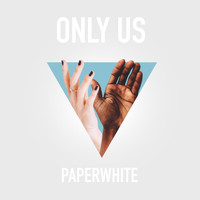 Paperwhite - Only Us