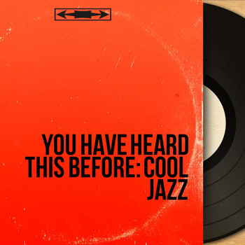 Various Artists - You Have Heard This Before: Cool Jazz