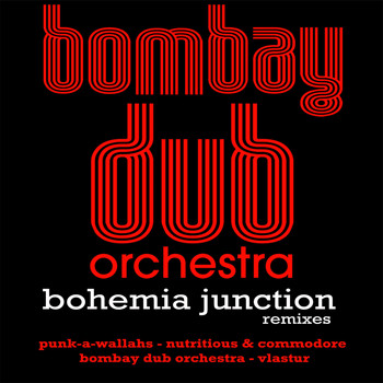 Bombay Dub Orchestra - Bohemia Junction Remixes