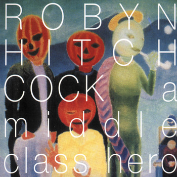 Robyn Hitchcock - A Middle Class Hero