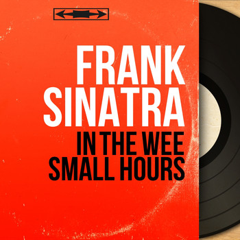 Frank Sinatra - In the Wee Small Hours (Mono Version)