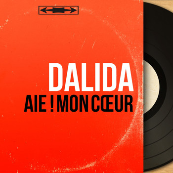 Dalida - Aie ! Mon cœur (Mono Version)