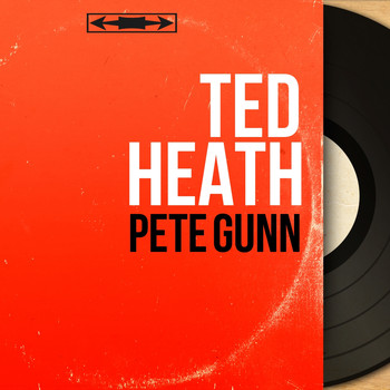 Ted Heath - Pete Gunn (Mono Version)