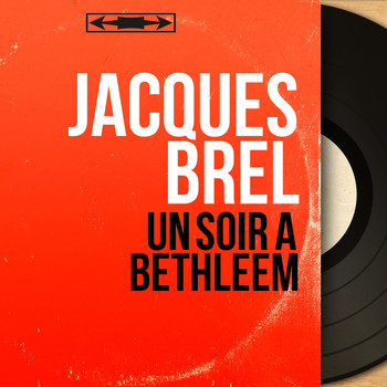 Jacques Brel - Un soir à bethléem (Mono Version)