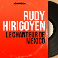 Rudy hirigoyen - Le chanteur de Mexico (Mono Version)
