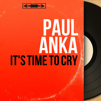 Paul Anka - It's Time to Cry (Mono Version)