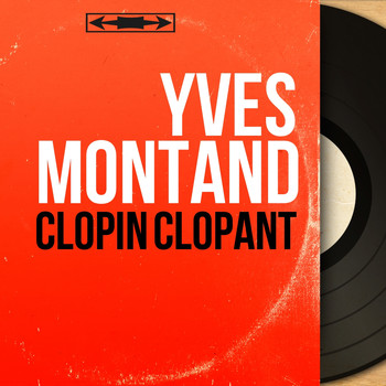 Yves Montand - Clopin clopant (Mono Version)