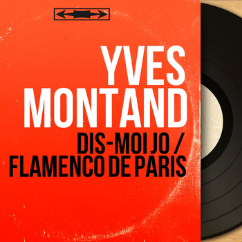 Yves Montand - Dis-moi Jo / Flamenco de Paris (Mono Version)