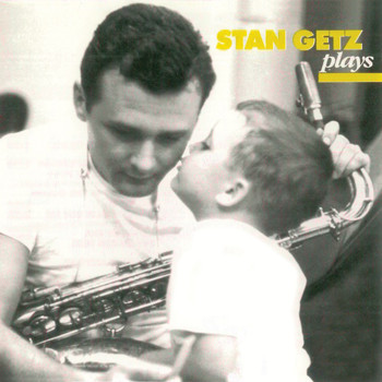 Stan Getz - Stan Getz Plays (Remastered)