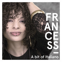 Francess - A Bit of Italiano