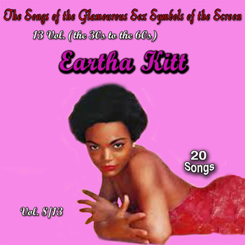 Eartha Kitt - The Songs of the Glamourous Sex Symbols of the Screen in 13 Volumes - Vol. 8: Eartha Kitt