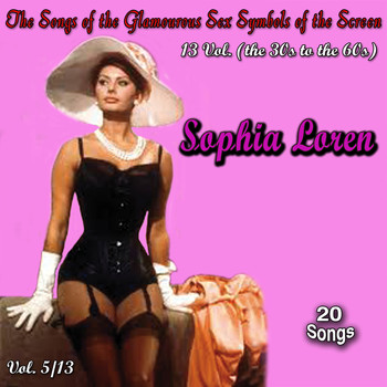 Sophia Loren - The Songs of the Glamourous Sex Symbols of the Screen in 13 Volumes - Vol. 5: Sophia Loren