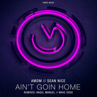 AMDM, Sean Nice - Ain't Goin Home