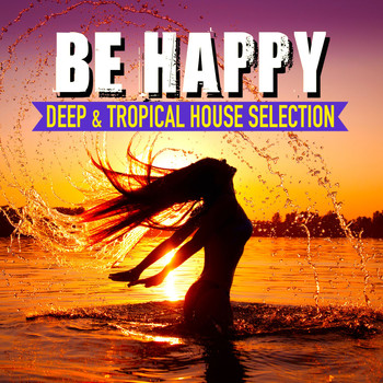 Various Artists - Be Happy, Vol. 2 (Deep & Tropical House Selection)
