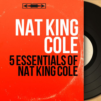 Nat King Cole - 5 Essentials of Nat King Cole