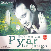Nachhatar Gill, Jaspinder Narula - Pyar Ho Jauga
