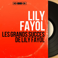 Lily Fayol - Les grands succès de Lily Fayol (Remastered, Mono Version)