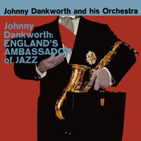 Johnny Dankworth - England's Ambassador of Jazz (Remastered)
