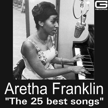 Aretha Franklin - The 25 Best Songs