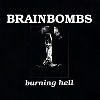 Brainbombs - Burning Hell (Explicit)