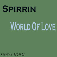 Spirrin - World Of Love