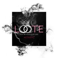 Loote - High Without Your Love (Acoustic)