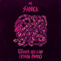 Mr Sanka - Forever And A Day (Kyson Remix)