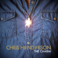 Chris Henderson - The Charm