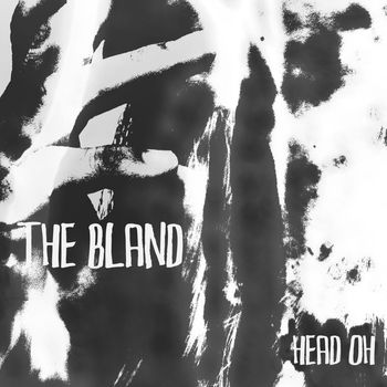 The Bland - Head Oh