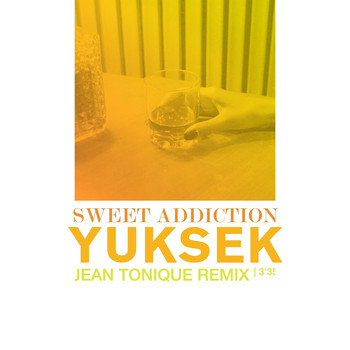 Yuksek - Sweet Addiction (Jean Tonique Remix)