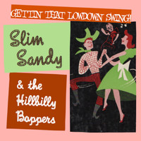 Slim Sandy & The Hillbilly Boppers - Gettin' That Lowdown Swing