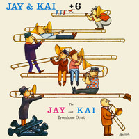 J.J. Johnson & Kai Winding - Jay & Kai + 6: The Jay And Kai Trombone Octet