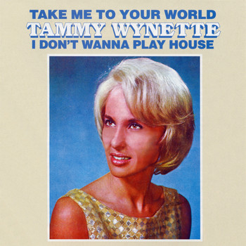 Tammy Wynette - Take Me To Your World/I Don't Want To Play House