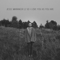 Jesse Maranger - So I Love You as You Are