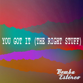 Bomba Estéreo - You Got It (The Right Stuff)