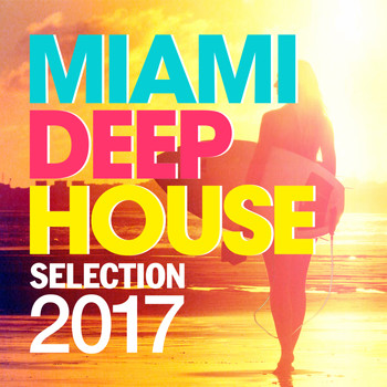 Various Artists - Miami Deep House Selection 2017