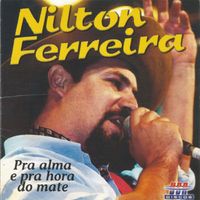 Nilton Ferreira - PRA ALMA E PRA HORA DO MATE