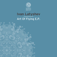 Ivan Latyshev - Art Of Flying EP