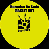 Marquise De Sade - Make It Hot