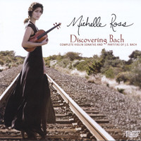 Michelle Ross - Discovering Bach: Complete Violin Sonatas & Partitas