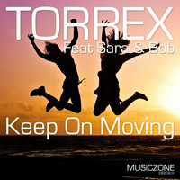 Torrex feat. Sara & Bob - Keep on Moving