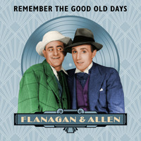 Flanagan & Allen - Remember the Good Old Days