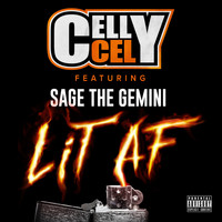 Celly Cel - Lit AF (feat. Sage The Gemini) (Explicit)